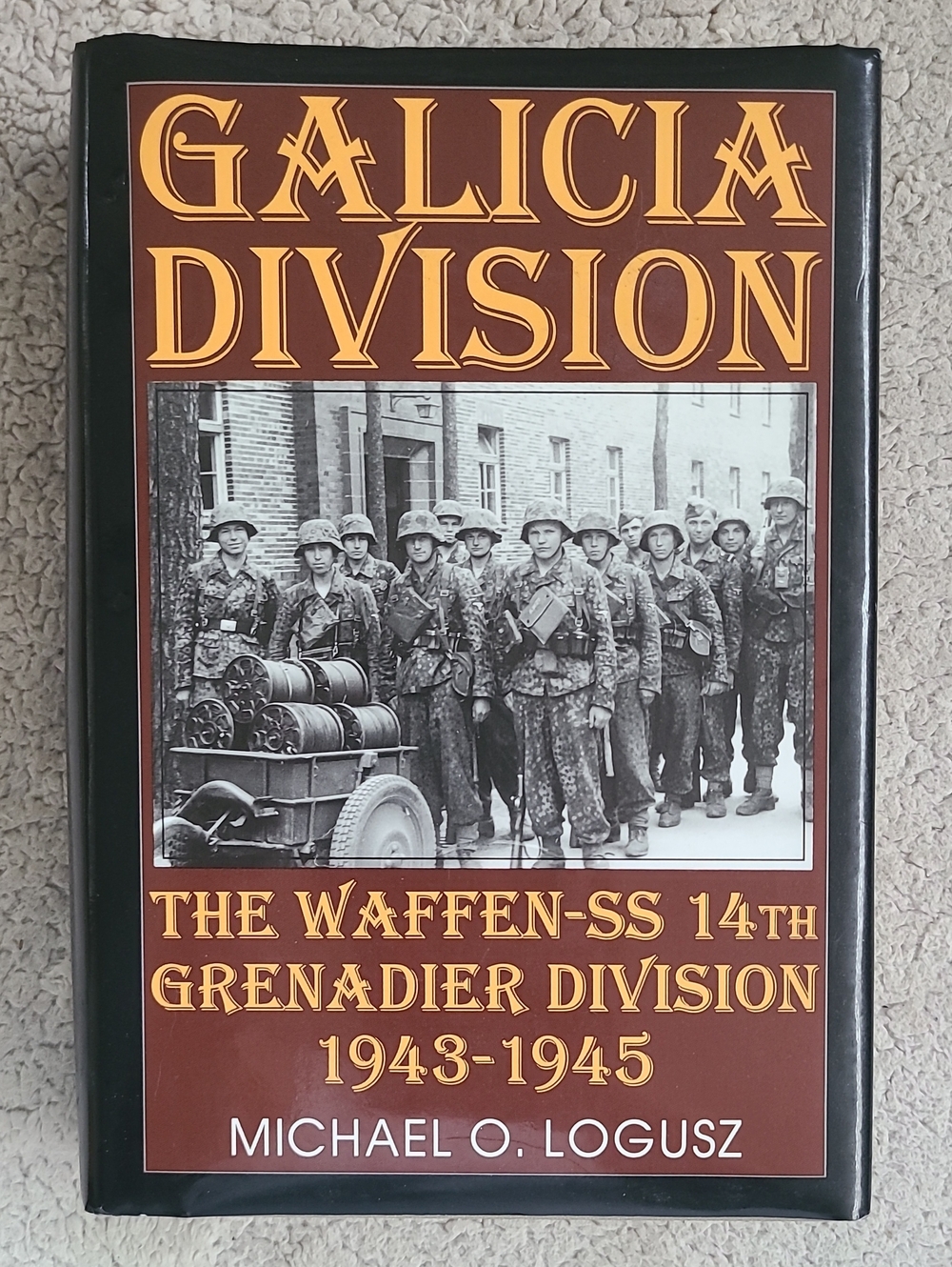 Galicia Division The Waffen-SS 14th Grenadier Division 1943-1945 Hardcover Book